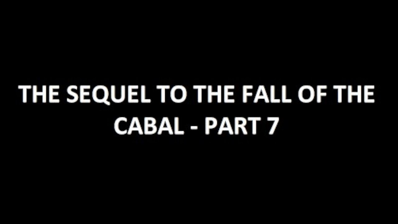 THE SEQUEL TO THE FALL OF THE CABAL - PART (7)