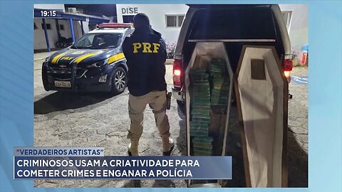 Verdadeiros artistas: Criminosos usam a criatividade para cometer crimes e enganar a Polícia.