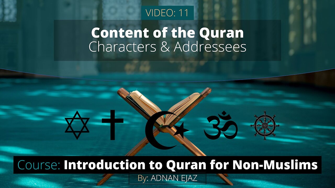 11: Content Characters and Addressees of the Quran | Intro to Quran for Non-Muslims