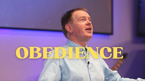 Obedience | Pastor Paul Naughton