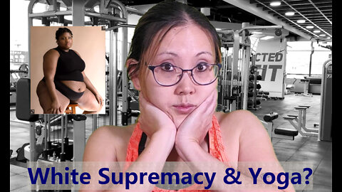 What? Yoga Is White Supremacist Now?