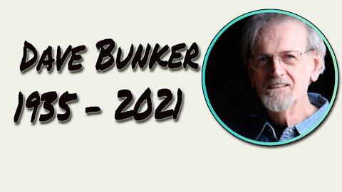 Dave Bunker 1935-2021