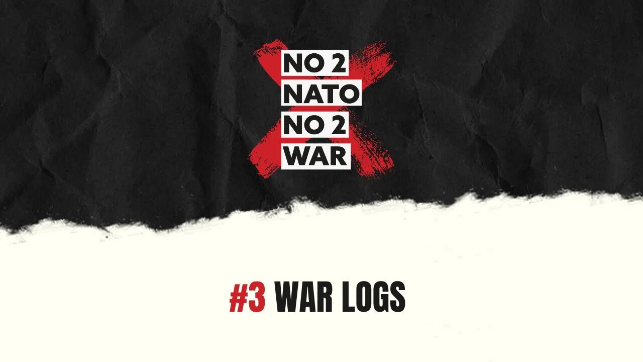 No2Nato Broadcast #3 - War Logs