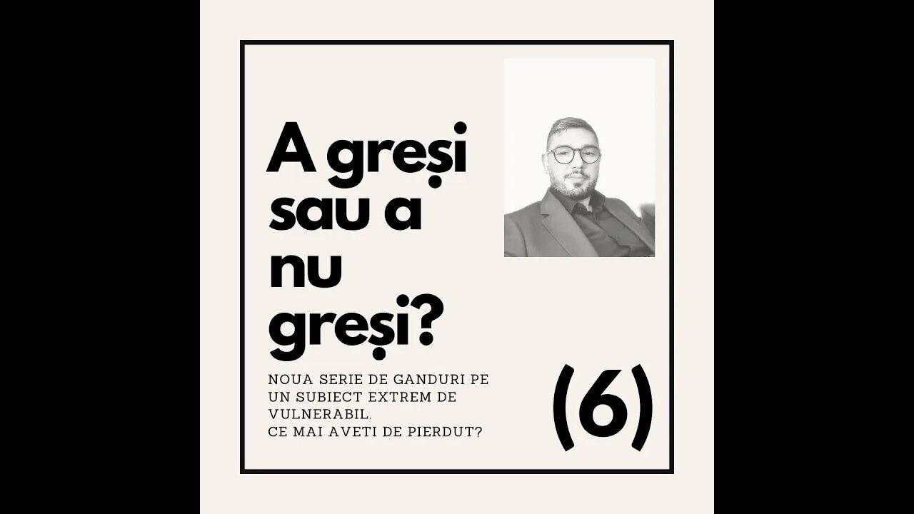 A gresi sau a nu gresi? - Partea 6