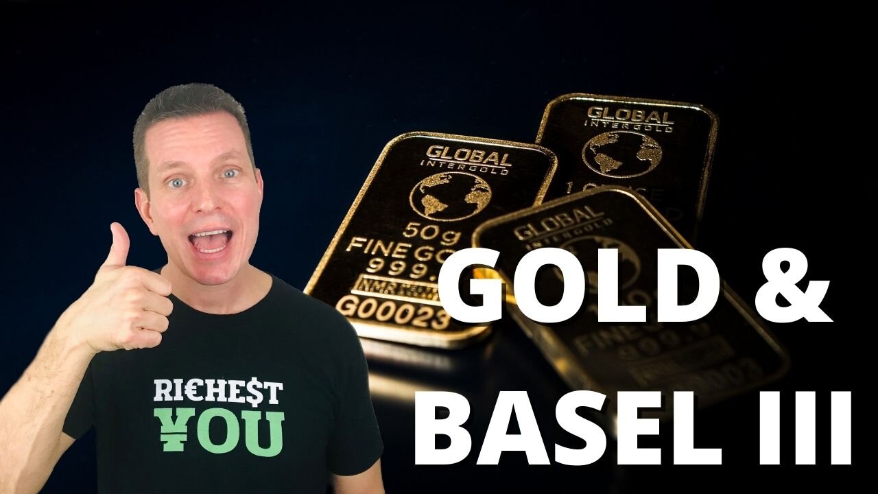 What's going on with BASEL III and GOLD?