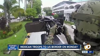 Mexican troops being sent to U.S. border on Monday