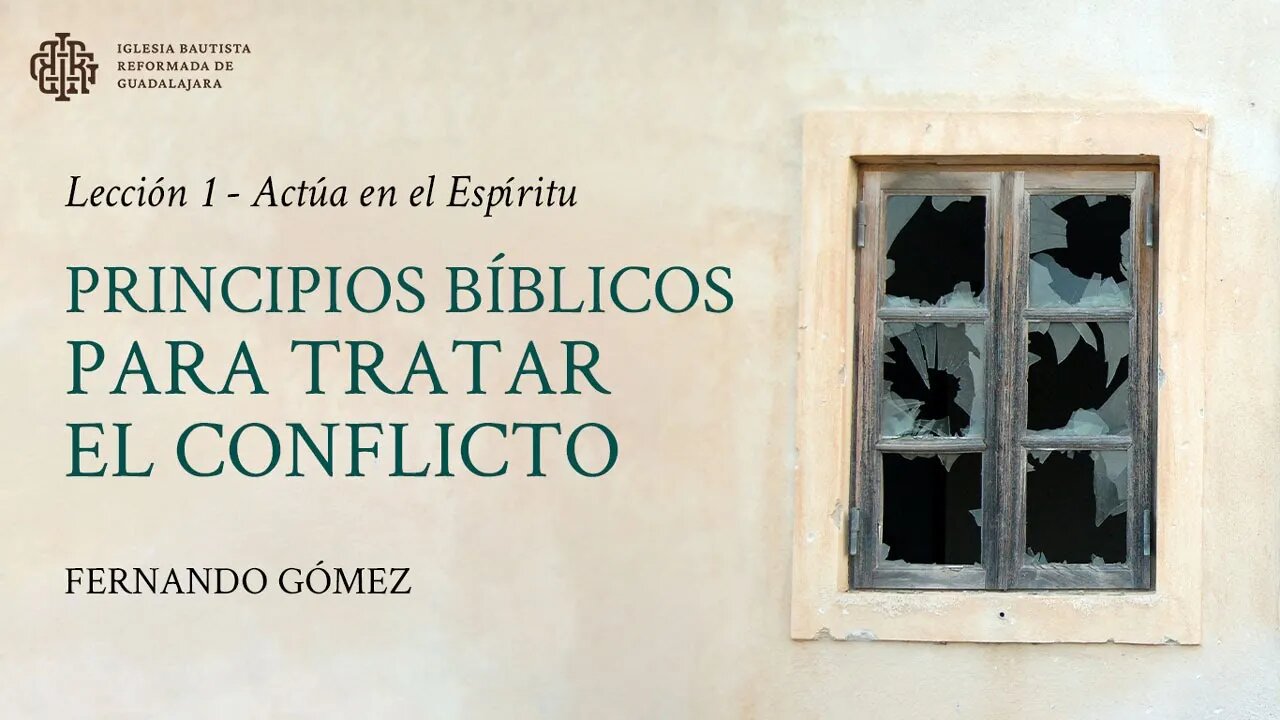 Principios bíblicos para tratar el conflicto: 1. Actúa en el Espíritu - Fernando Gómez