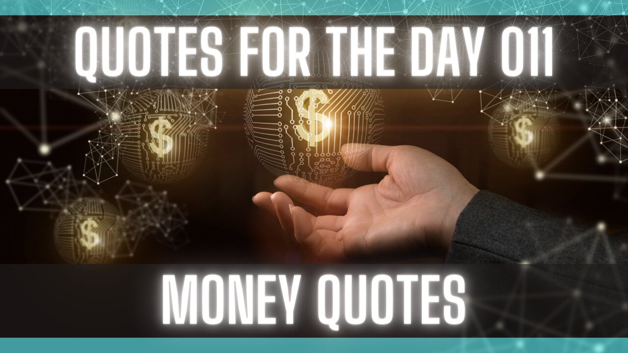 Quotes For The Day 011: [MONEY QUOTES] [QUOTES ON LIFE] [FUNNY QUOTES]