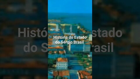 História do Estado do Sérgio Brasil