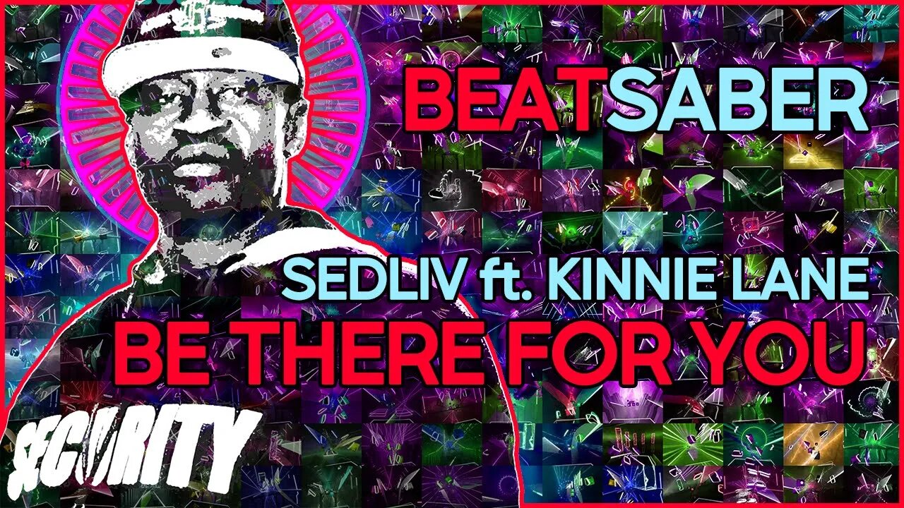 (beat saber) sedliv ft. kinnie lane - be there for you [mapper: firestrike]