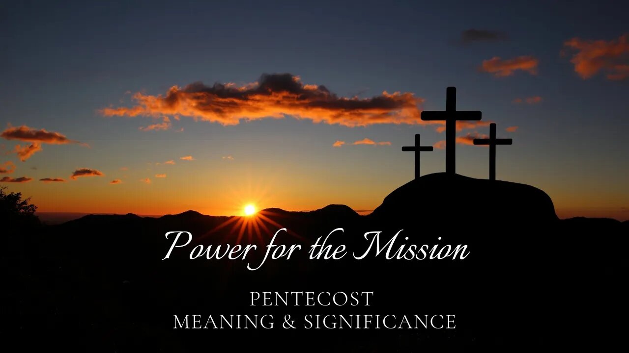 Finding Power For The Mission: Pentecost Meaning & Significance Part 17 - Jan. 2, 2022