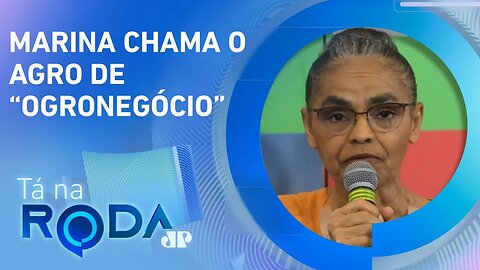 Marina Silva critica o agronegócio | TÁ NA RODA