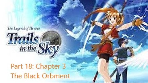 The Legend of Heroes Trails in the Sky - Part 18 - Chapter 3 studying the Black Orbment