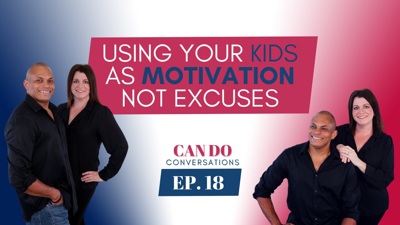 Empowerment Through Parenthood: Using Your Kids as Motivation, Not as Excuses