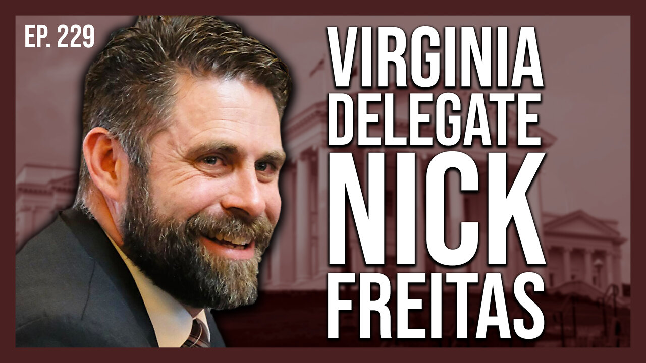 EXCLUSIVE: Joint Podcast with Delegate Nick Freitas | Ep. 229