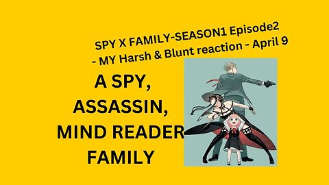 SPY X FAMILY - SEASON 1 Episode 2 - MY Harsh & Blunt reaction -April9