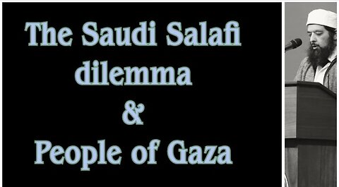 Sheikh Omar Baloch - The Saudi Salafi Dilemma & People of Gaza