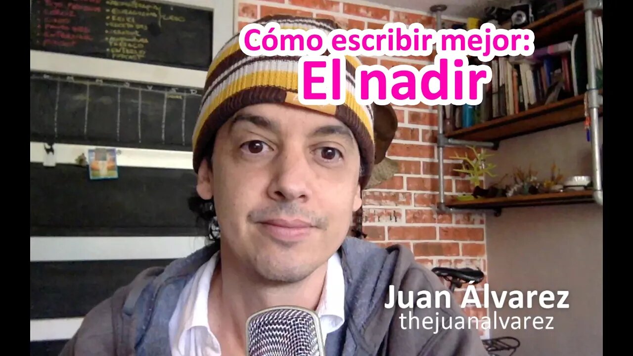 Cómo escribir mejor: el nadir con Juan Alvarez