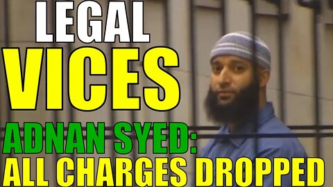 ADNAN SYED: ALL charges DISMISSED by prosecutor