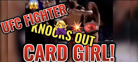 UFC FIGHTER KNOCKS OUT CARD GIRL !