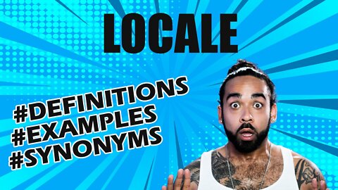 Definition and meaning of the word "locale"