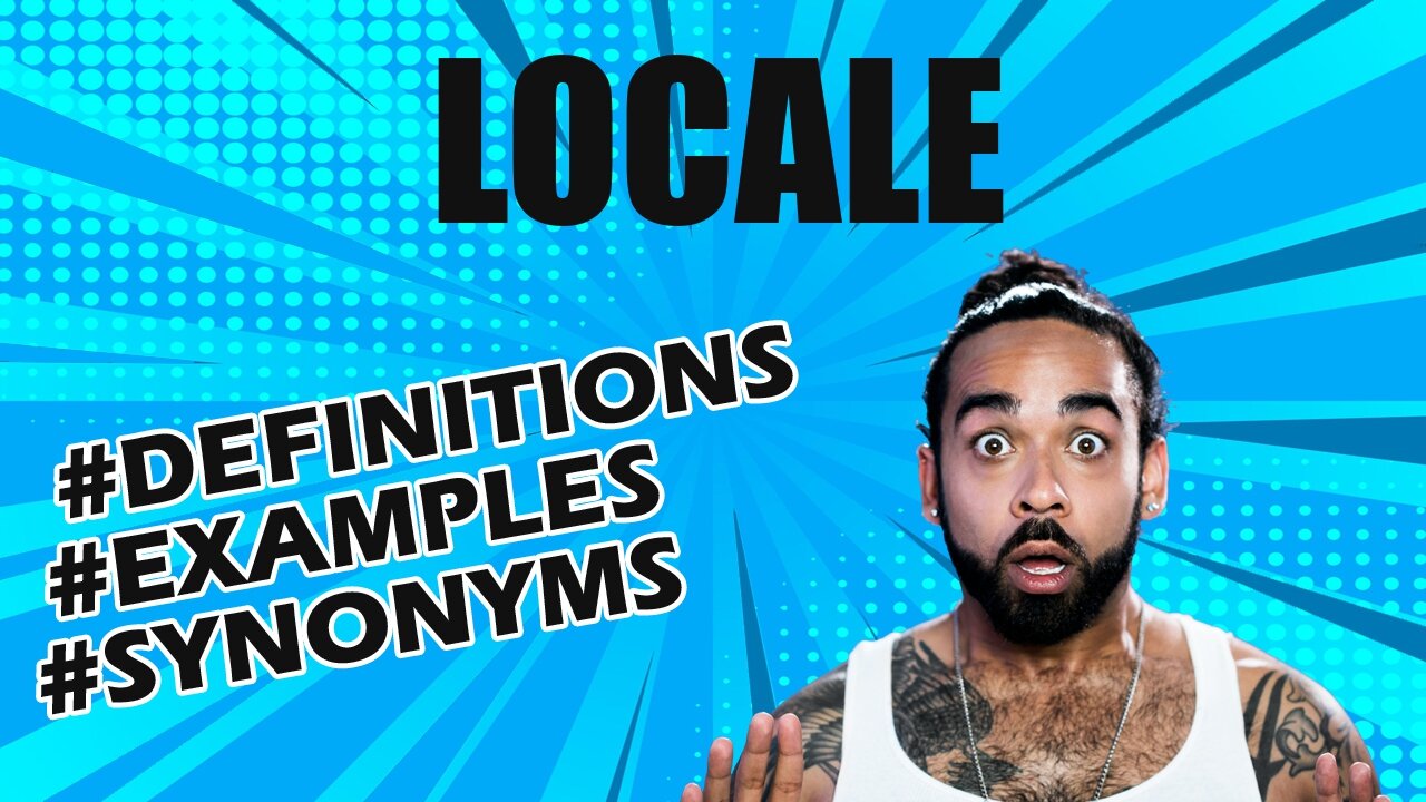 Definition and meaning of the word "locale"