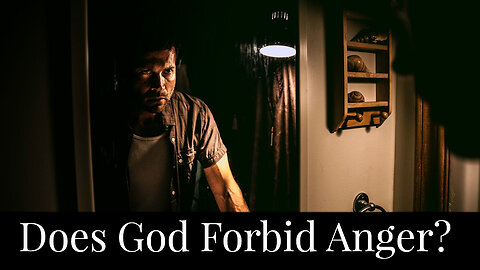 Does God Forbid Anger?