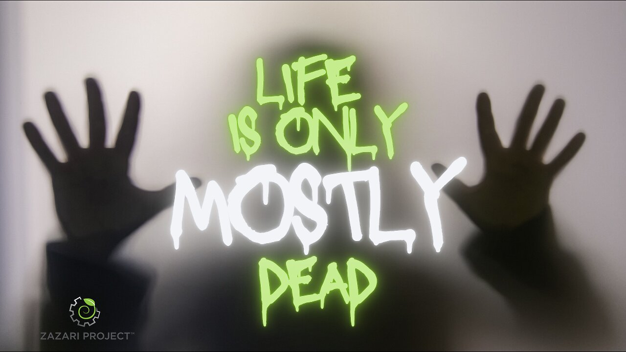 Life Is Only Mostly Dead