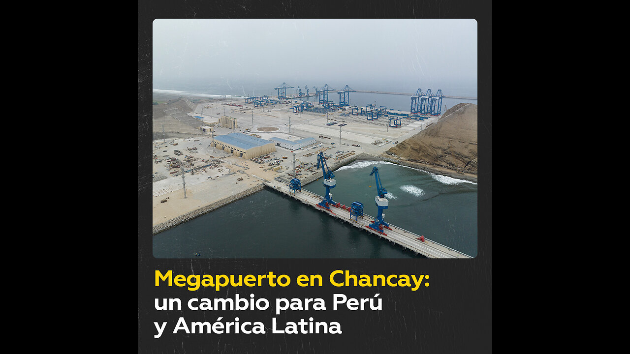 Chancay: el nuevo puerto que conectará América Latina con Asia