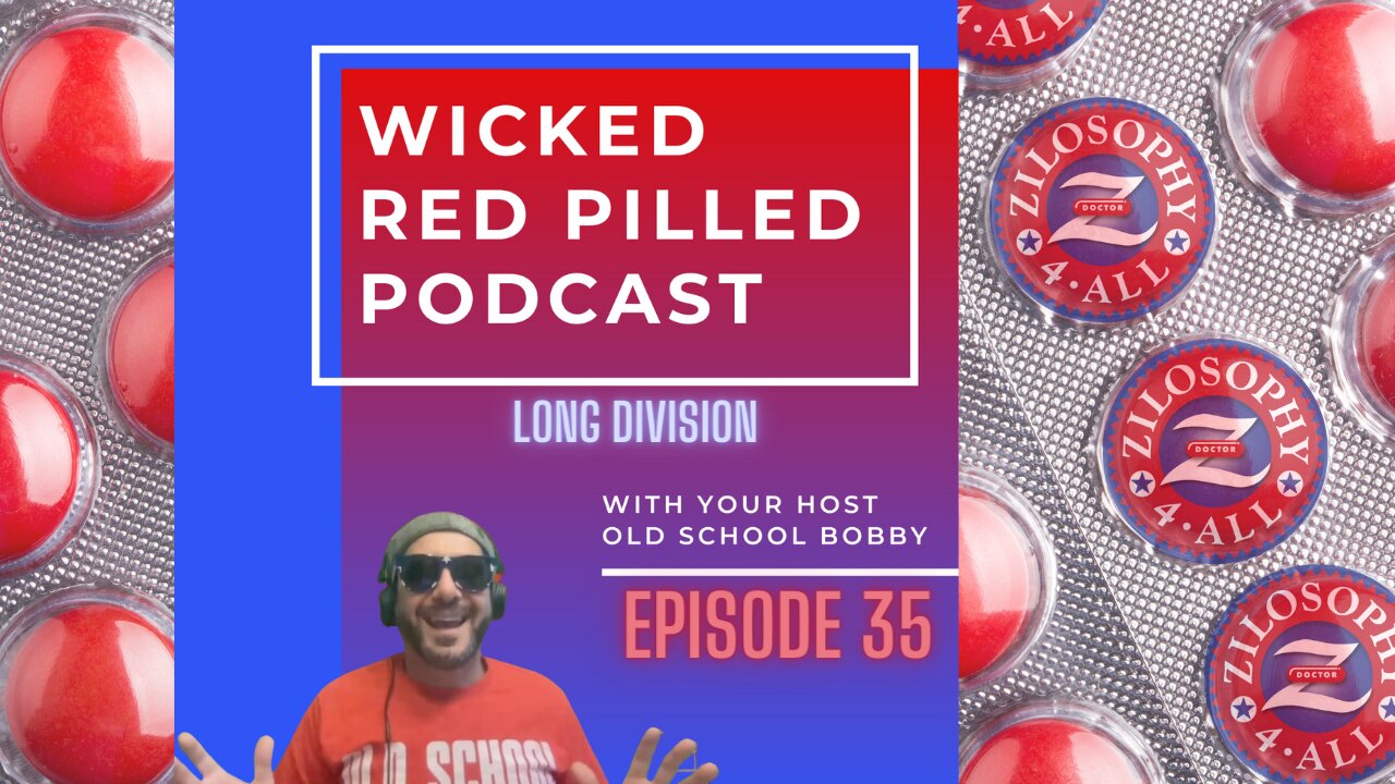 Wicked Red Pilled Podcast #35 - Long Division