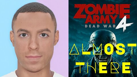 Almost There | Zombie Army 4 Dead War