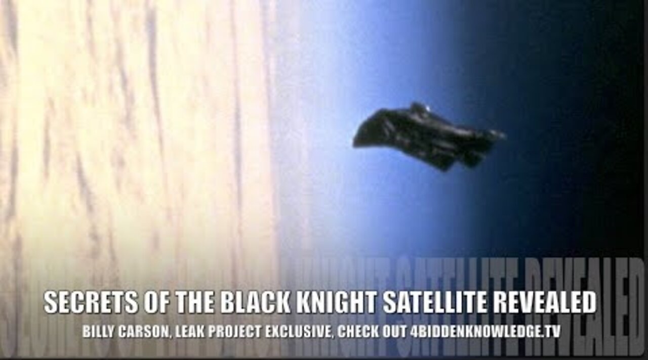 Secrets of The Black Knight Satellite, Its Sending a Signal & Its Been Decoded, Billy Carson via Leak Project