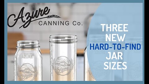 Azure Canning Company | New Sizes! So Many Uses