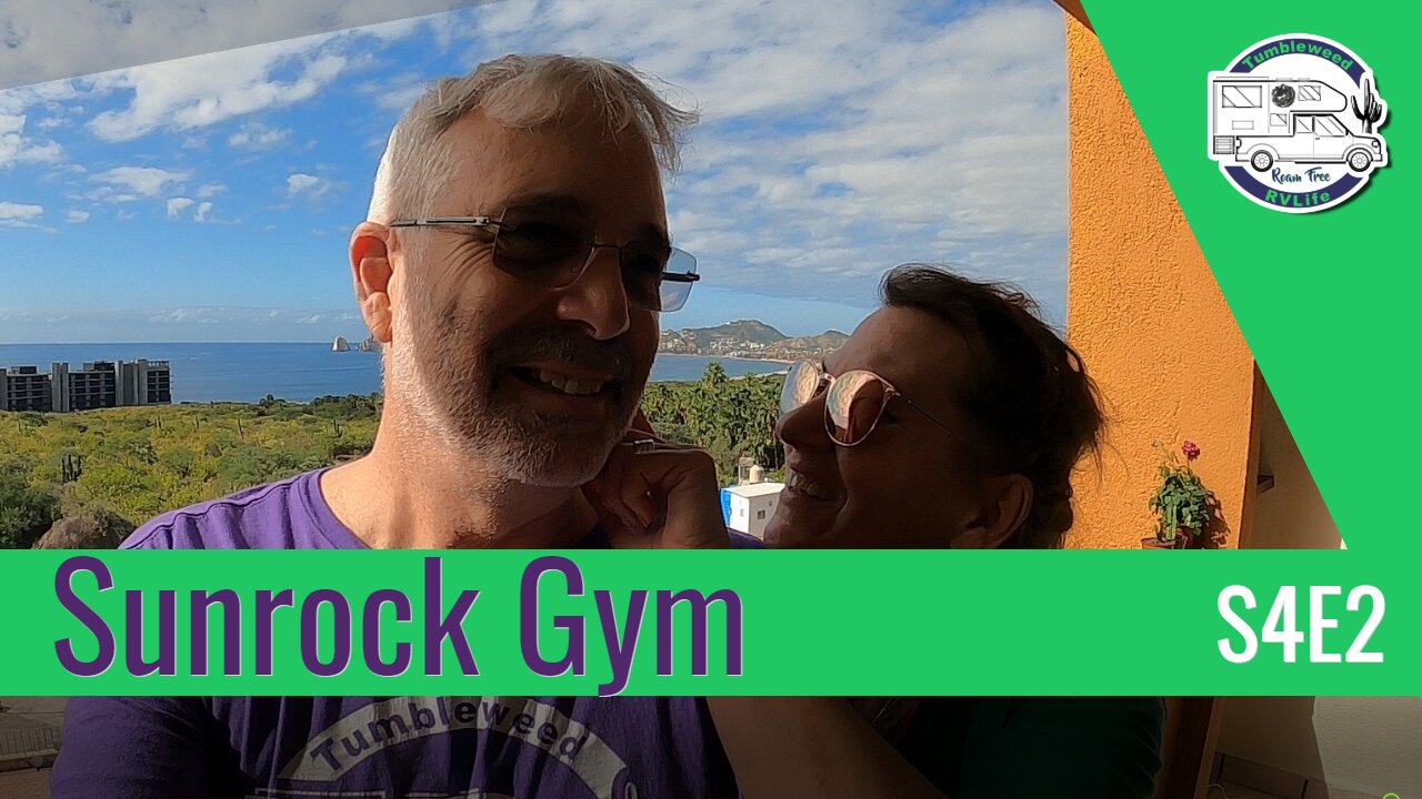 Cabo San Lucas - Sunrock Gym – S4E2 | Living our Dream Now & Today - Roam Free