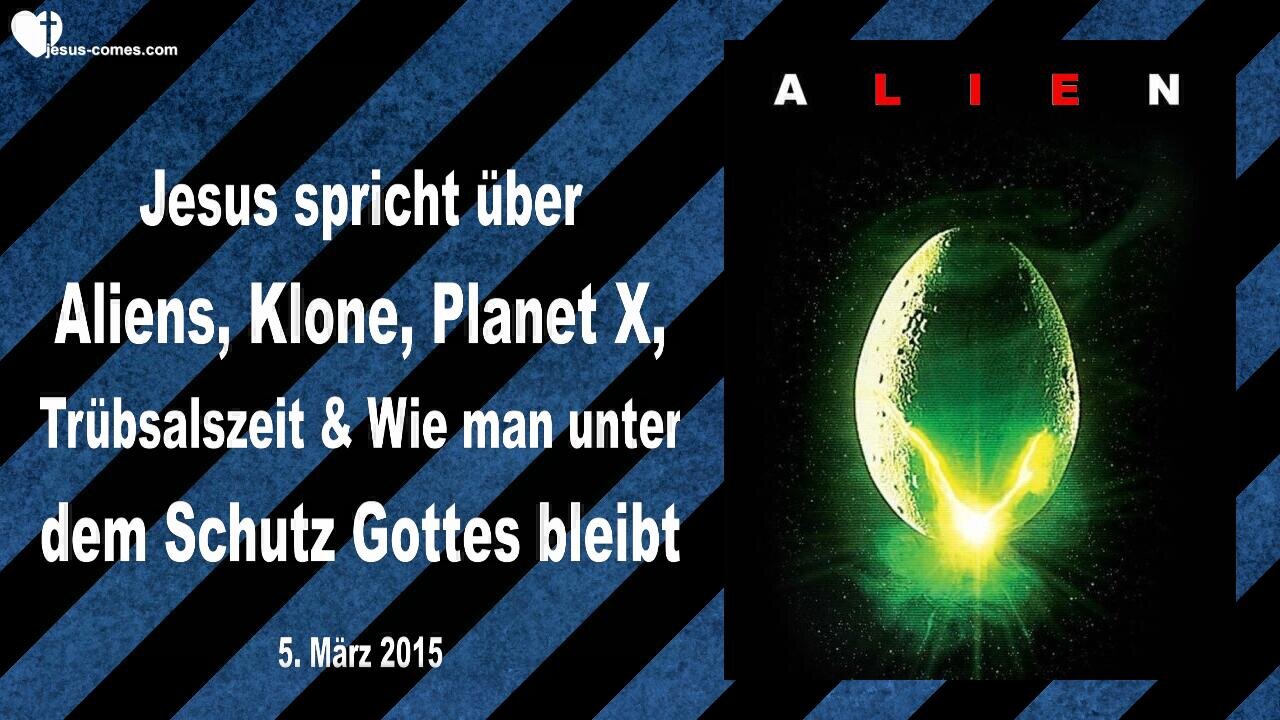 Aliens, Klone, Planet X, Trübsalszeit & Wie man unter dem Schutz Gottes bleibt ❤️ Liebesbrief Jesu