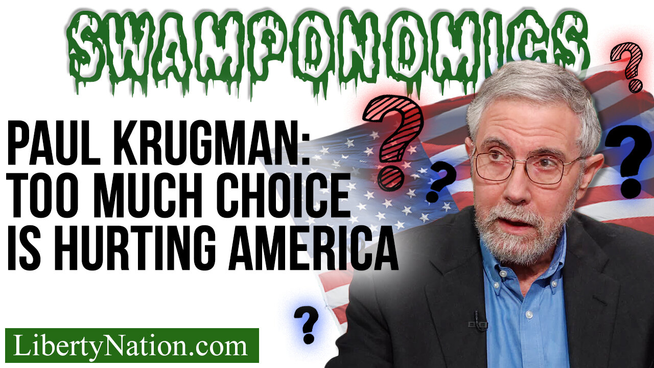 Paul Krugman: Too Much Choice is Hurting America – Swamponomics