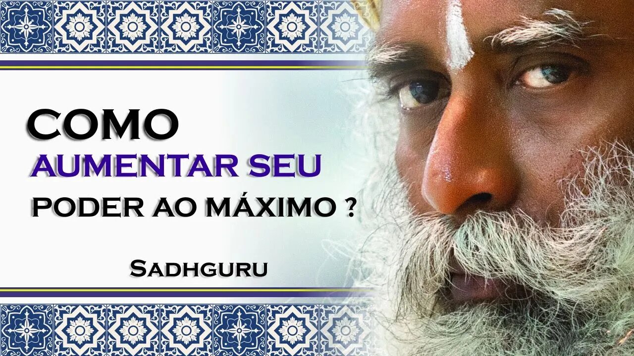 COMO USAR SUA MENTE NO MÁXIMO DE CAPACIDADE, SADHGURU 2023