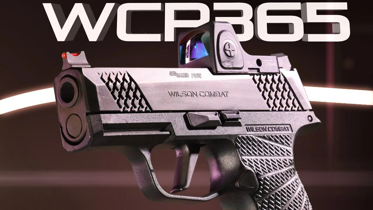 The Sig-Sauer/Wilson Combat WCP365 - Pushing the P365 to its highest level yet!