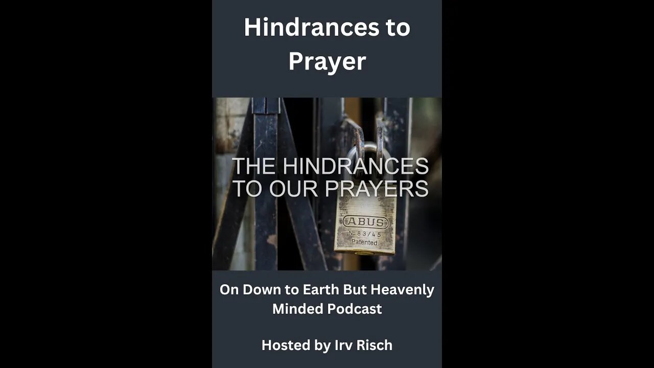 Hindrances to Prayer, On Down to Earth But Heavenly Minded Podcast