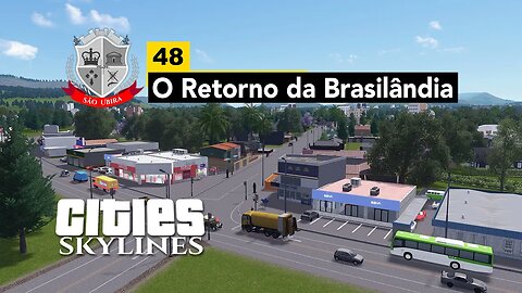 Cities: Skylines - O retorno da Brasilândia! - São Ubira 48 - Ao Vivo.