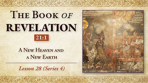 A New Heaven and A New Earth - Revelation 21:1 - Lesson 28