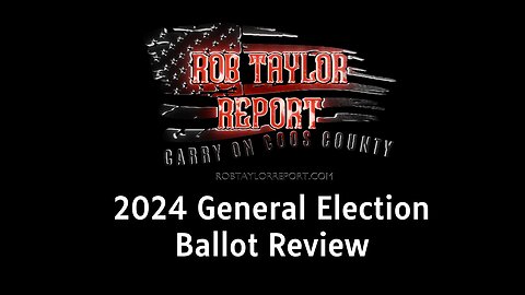 Rob Taylor Report - The 2024 General Election Ballot Review