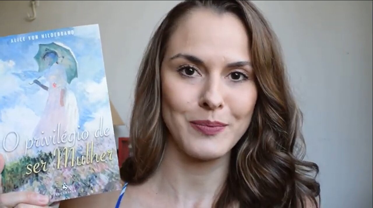 O privilégio de ser Mulher - Alice von Hildebrand - Resenha por Marcela Brito (cap. 7, 8 e 9)