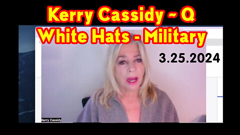 Kerry Cassidy Latest Update - White Hat Intel 3.25.2024