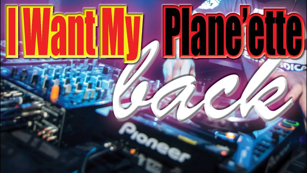 5~ "I Want my PLANE'ette BACK" (BreakBeat REMIX) ~ DJ-Jon-e-Pie | JbadD 2017 |