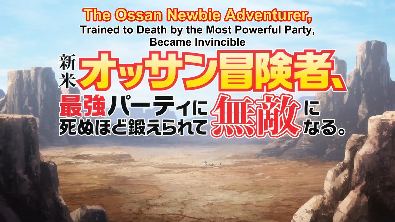 The Ossan Newbie Adventurer Trained to Death by the Most Powerful Party Became Invincible opening