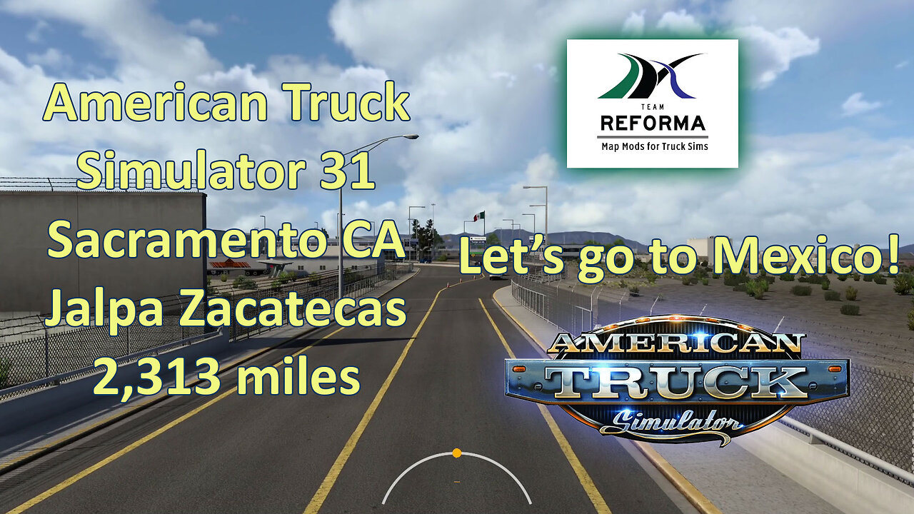 American Truck Simulator 31, Sacramento CA Jalpa Zacatecas, 2,313 miles