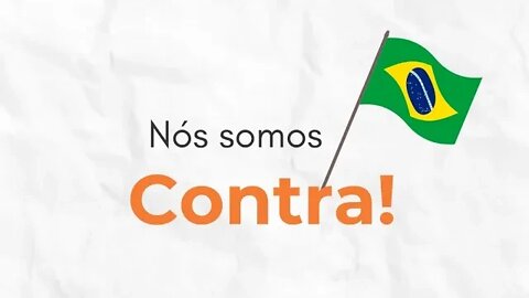 Nós somos contra!