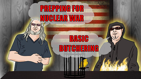 The Canary in the Cage Episode 35 - Prepping for Nuclear War, Basic Butchering