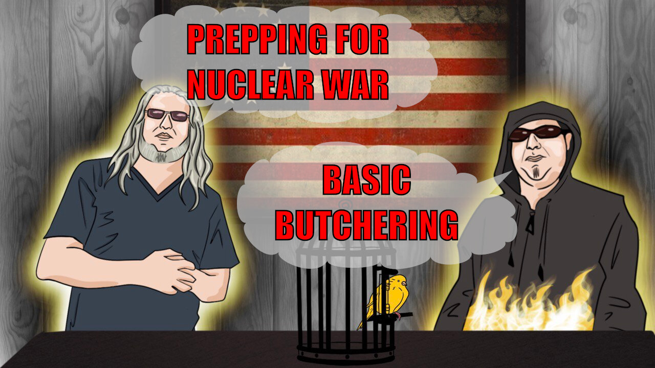 The Canary in the Cage Episode 35 - Prepping for Nuclear War, Basic Butchering